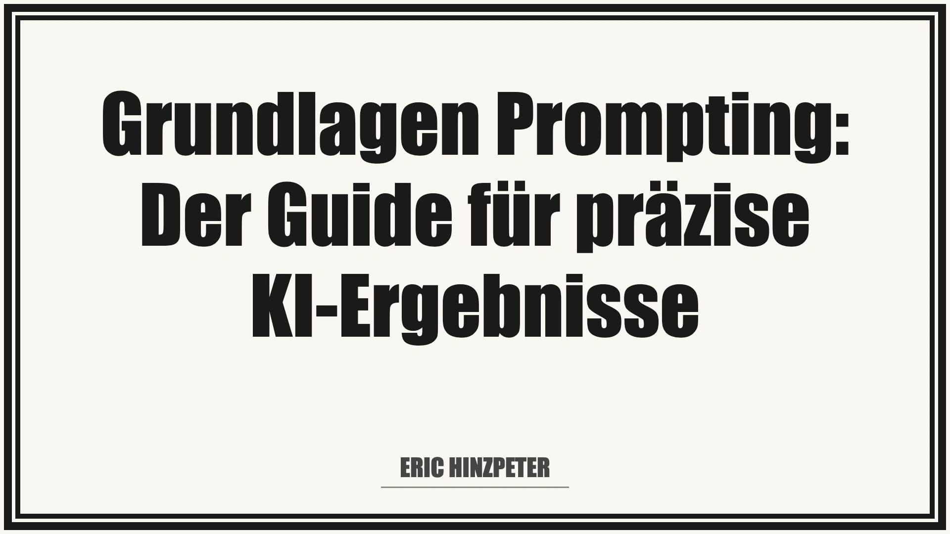 Grundlagen Prompting: Der Guide für präzise KI-Ergebnisse 1 Grundlagen Prompting: Der Guide für präzise KI-Ergebnisse